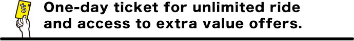 One-day ticket for unlimited ride and access to extra value offers.